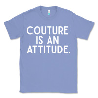 Colony Blue couture is an attitude fashion quote Classic Tee - linhVisuals