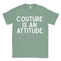 Sage couture is an attitude fashion quote Classic Tee - linhVisuals
