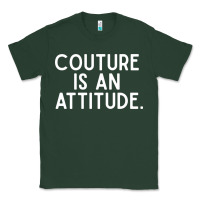 Sports Green couture is an attitude fashion quote Classic Tee - linhVisuals