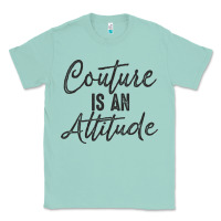 Seafoam couture is an attitude inspirational fashion quote cute lettering text Classic Tee - linhVisuals