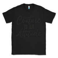 Black couture is an attitude inspirational fashion quote cute lettering text Classic Tee - linhVisuals