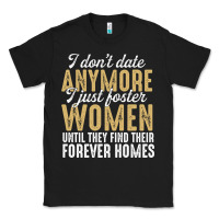 Black don't date anymore i just foster women until they find their forever h Classic Tee - linhVisuals