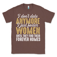 Chestnut don't date anymore i just foster women until they find their forever h Classic Tee - linhVisuals