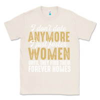 Natural don't date anymore i just foster women until they find their forever h Classic Tee - linhVisuals
