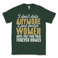 Sports Green don't date anymore i just foster women until they find their forever h Classic Tee - linhVisuals