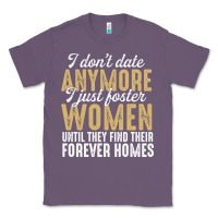 Lavender don't date anymore i just foster women until they find their forever h Classic Tee - linhVisuals