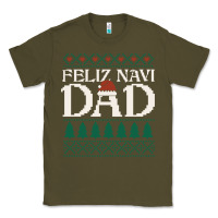 Army Green feliz navi dad ugly christmas sweater funny spanish xmas pun gift for Classic Tee - linhVisuals