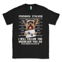Black funny yorkie personal stalker yorkshire terrier  dog i will follow you Classic Tee - linhVisuals