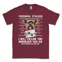 Burgundy funny yorkie personal stalker yorkshire terrier  dog i will follow you Classic Tee - linhVisuals