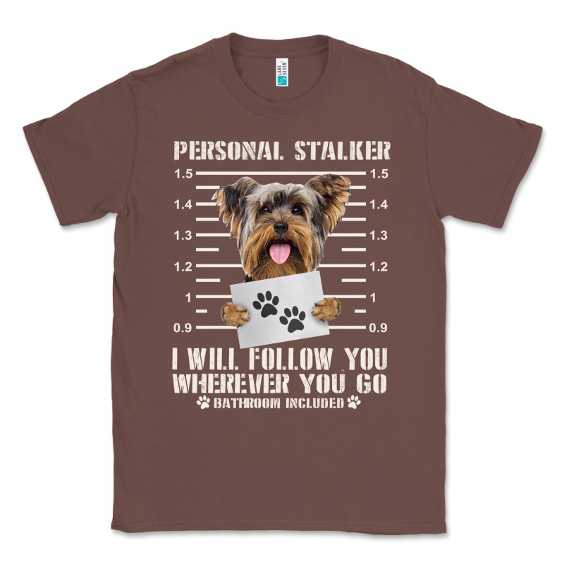 Funny Yorkie Personal Stalker Yorkshire Terrier  Dog I Will Follow You Classic Tee by linhVisuals | Teevron