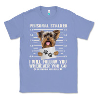 Colony Blue funny yorkie personal stalker yorkshire terrier  dog i will follow you Classic Tee - linhVisuals