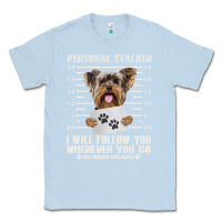 Dusty Blue funny yorkie personal stalker yorkshire terrier  dog i will follow you Classic Tee - linhVisuals