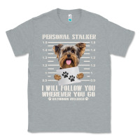 Heather Grey funny yorkie personal stalker yorkshire terrier  dog i will follow you Classic Tee - linhVisuals