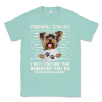 Seafoam funny yorkie personal stalker yorkshire terrier  dog i will follow you Classic Tee - linhVisuals