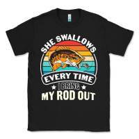 Black she swallows every time i bring my rod t  shirt she swallows every tim Classic Tee - linhVisuals