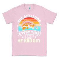 Bubblegum Pink she swallows every time i bring my rod t  shirt she swallows every tim Classic Tee - linhVisuals
