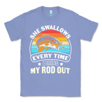 Colony Blue she swallows every time i bring my rod t  shirt she swallows every tim Classic Tee - linhVisuals