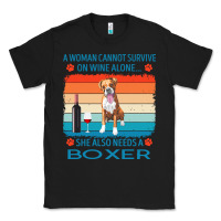 Black boxer t  shirt a woman cannot survive on wine alone she also needs box Classic Tee - linhVisuals