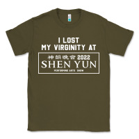 Army Green i lost my virginity at shen yun 2022   t shirt Classic Tee - linhVisuals
