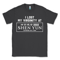 I Lost My Virginity At Shen Yun 2022   T Shirt Classic Tee | Teevron
