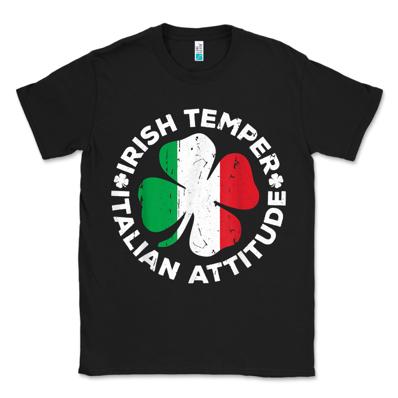 Irish Temper Italian Attitude T Shirt St Patrick's Day T Shirt Classic Tee by linhVisuals | Teevron
