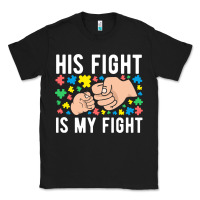 His Fight Is My Fight Autism Dad Mom Fist Bump Cute Supportive Awarene Classic Tee | Teevron