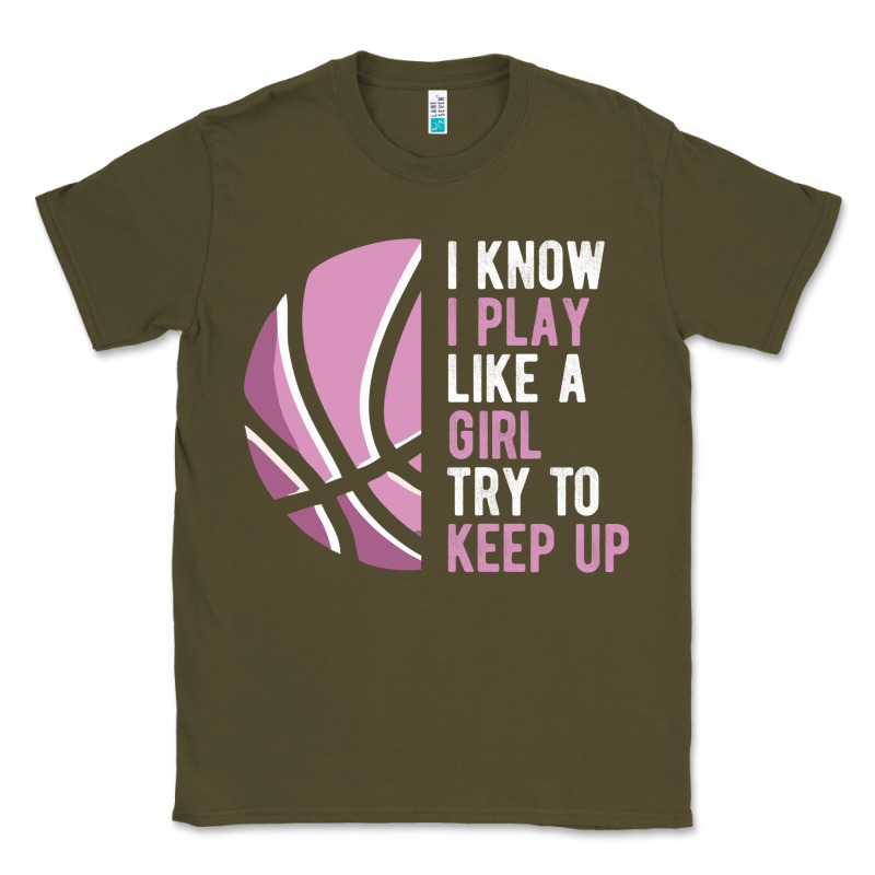 I Know I Play Basketball Like A Girl Try To Keep Up Funny Gift For Gir Classic Tee by linhVisuals | Teevron