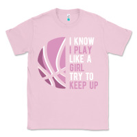 Bubblegum Pink i know i play basketball like a girl try to keep up funny gift for gir Classic Tee - linhVisuals