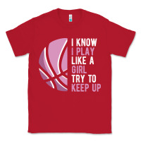 Red i know i play basketball like a girl try to keep up funny gift for gir Classic Tee - linhVisuals