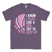 Lavender i know i play basketball like a girl try to keep up funny gift for gir Classic Tee - linhVisuals