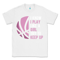 White i know i play basketball like a girl try to keep up funny gift for gir Classic Tee - linhVisuals