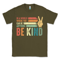 Army Green in a world where you can be anything be kind kindness inspirational gi Classic Tee - linhVisuals