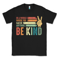 Black in a world where you can be anything be kind kindness inspirational gi Classic Tee - linhVisuals
