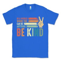 True Royal in a world where you can be anything be kind kindness inspirational gi Classic Tee - linhVisuals
