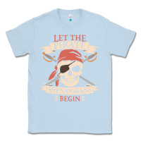 Dusty Blue let the pirate shenanigans begin skull vintage pirate skeleton hallowe Classic Tee - linhVisuals