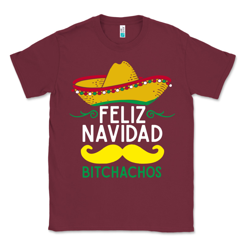 Mexicans Say Feliz Navidad Bitchahos Funny Merry Christmas Sombrero Classic Tee by linhVisuals | Teevron