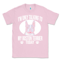 Bubblegum Pink boston terrier t  shirtfunny boston terrier dog gift i m only talking Classic Tee - linhVisuals