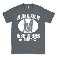 Charcoal Heather boston terrier t  shirtfunny boston terrier dog gift i m only talking Classic Tee - linhVisuals