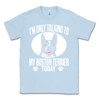 Dusty Blue boston terrier t  shirtfunny boston terrier dog gift i m only talking Classic Tee - linhVisuals