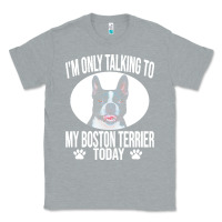 Heather Grey boston terrier t  shirtfunny boston terrier dog gift i m only talking Classic Tee - linhVisuals