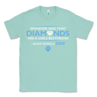 Seafoam whoever said that diamonds are a girls best friend never owned a dog Classic Tee - linhVisuals