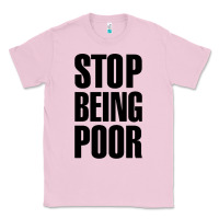 Bubblegum Pink Stop Being Poor Classic Tee - linhVisuals