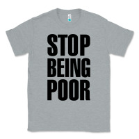 Heather Grey Stop Being Poor Classic Tee - linhVisuals