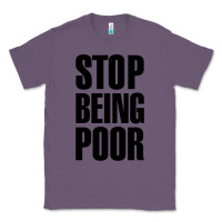 Lavender Stop Being Poor Classic Tee - linhVisuals