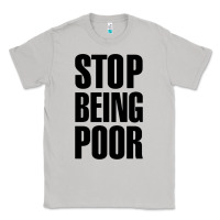 Moon Dust Stop Being Poor Classic Tee - linhVisuals