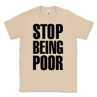 Mushroom Stop Being Poor Classic Tee - linhVisuals