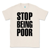 Natural Stop Being Poor Classic Tee - linhVisuals