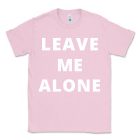 Bubblegum Pink leave me alone, funny slogan Classic Tee - linhVisuals