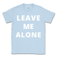 Dusty Blue leave me alone, funny slogan Classic Tee - linhVisuals