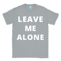 Heather Grey leave me alone, funny slogan Classic Tee - linhVisuals